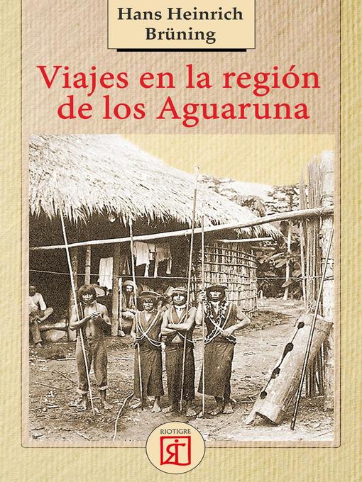 Title details for Viajes en la región de los Aguaruna by Hans Heinrich Brünning - Available